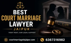 Best Court Marriage Lawyer Jaipur Rajasthan